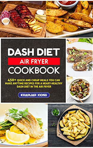 Heart-Healthy Dash Diet Air Fryer Cookbook