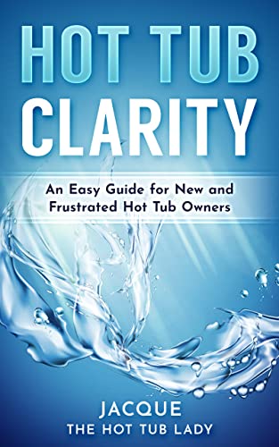 Hot Tub Clarity Guide