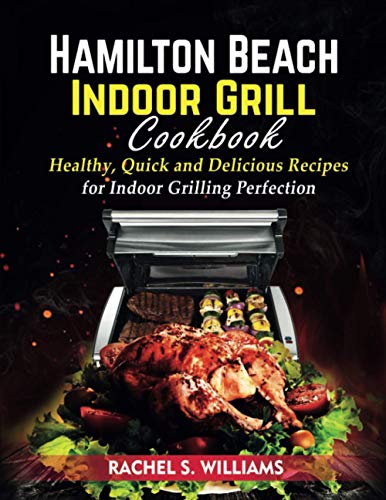 Hamilton Beach Indoor Grill Cookbook 1000: 300 Easy Tasty Recipes for Your Hamilton  Beach Electric Indoor Searing Grill (Less Smoke and Easy to Operat  (Paperback)