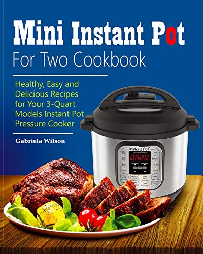 Instant Pot For Two Cookbook: Healthy, Easy and Delicious Recipes