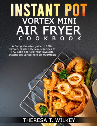 Instant Pot Vortex Mini Air Fryer Cookbook