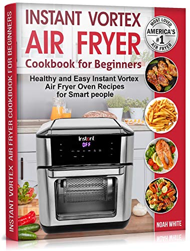 Instant Omni Plus Air Fryer Toaster Oven Cookbook: 110 Crispy, Easy and Delicious Recipes for an Healthy Lifestyle. | For Beginners and Advanced Users. [Book]