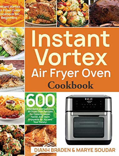 Instant Vortex Air Fryer Oven Cookbook: 600 Delicious Recipes