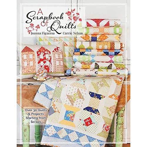 Quilts: A Scrapbook by Carrie Nelson & Joanna Figueroa