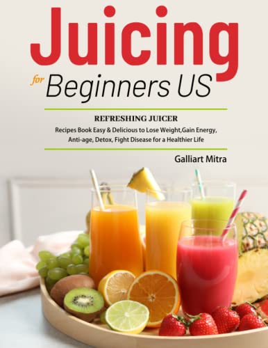 Juicing for Beginners - Easy & Delicious Recipes Book