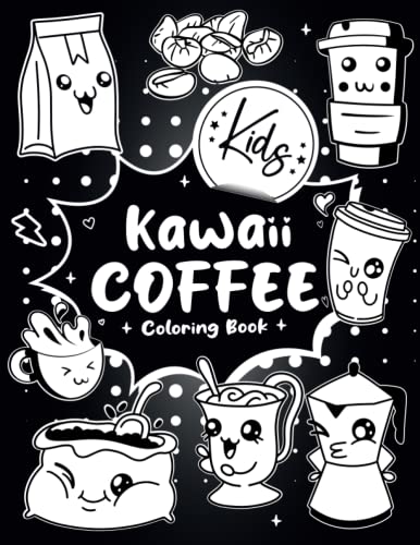 Cute Kawaii Coffee Coloring Book for Kids: 30 Pages of Adorable Designs