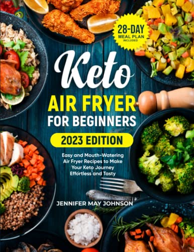 Keto Air Fryer Cookbook: Easy and Delicious Recipes for Your Keto Journey