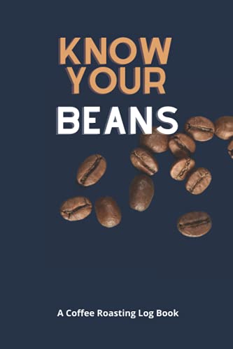 Know Your Beans: Coffee Roasting Log Book