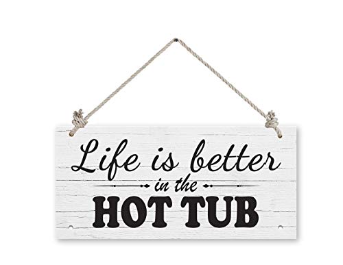 Life is Better in The Hot Tub Wood Sign