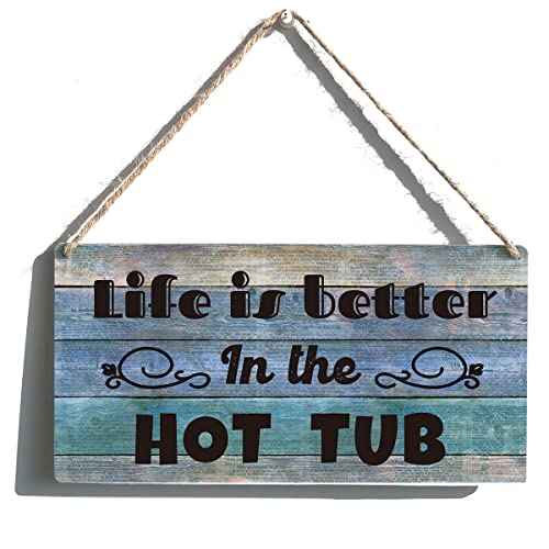 Life is Better in the Hot Tub Wooden Sign