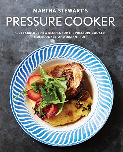 Martha Stewart's Pressure Cooker Cookbook