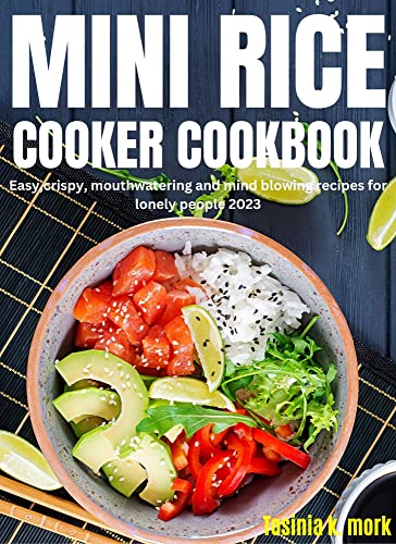 Lonely People's Mini Rice Cooker Cookbook: 2023 Recipes
