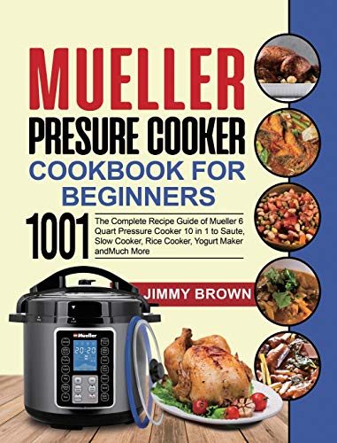Mueller 6 Quart Pressure Cooker Cookbook: Complete Beginner's Guide
