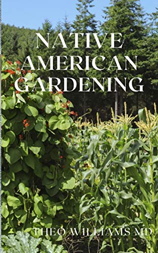 The Complete Guide to Native American Gardening