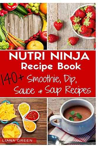 Nutri Ninja Recipe Book: 140 Delicious Recipes for Healthy Eating