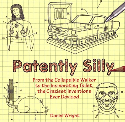 Patently Silly: The Craziest Inventions Ever Devised