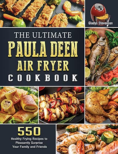 Paula Deen Air Fryer Cookbook For Beginners: 250 Frying Recipes For Quick And Easy Meals [Book]