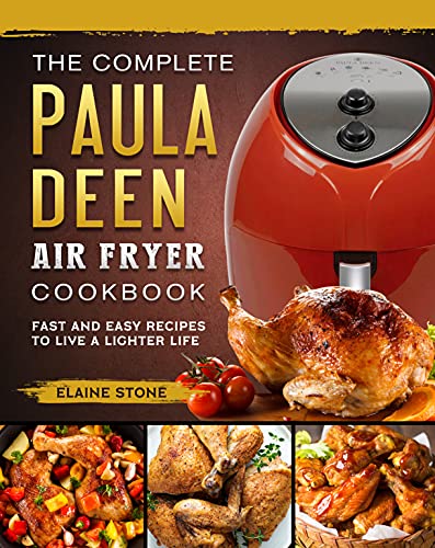 Paula Deen Air Fryer Cookbook: Lighter and Faster Recipes