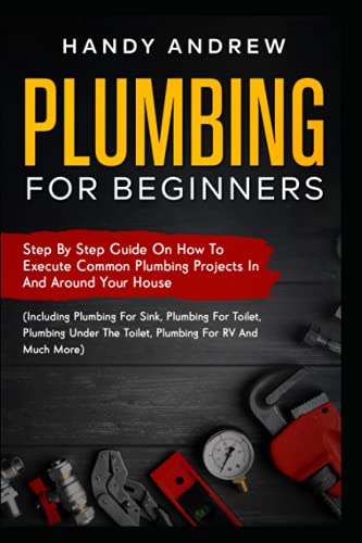 Plumbing For Beginners: A Basic Guide to Household Plumbing
