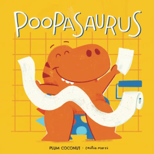 Poopasaurus: A Toddler Potty Training Book