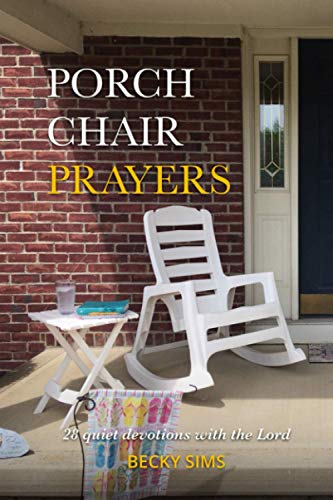 PORCH CHAIR PRAYERS: 28 quiet devotions with the Lord