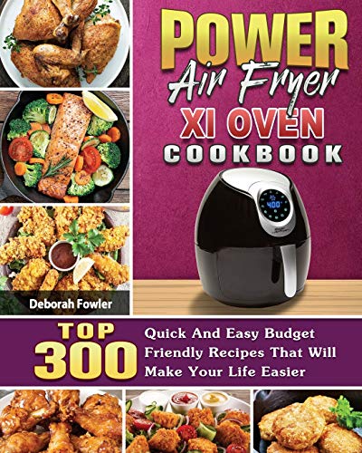 Power Air Fryer Xl Oven Cookbook - A Comprehensive Guide to Delicious & Healthy Air Fryer Recipes