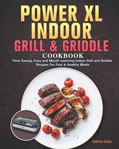 https://storables.com/wp-content/uploads/2023/11/power-xl-indoor-grill-and-griddle-cookbook-for-beginners-time-saving-easy-and-mouth-watering-indoor-grill-and-griddle-recipes-for-fast-healthy-meals-5115NOhmWiL.jpg