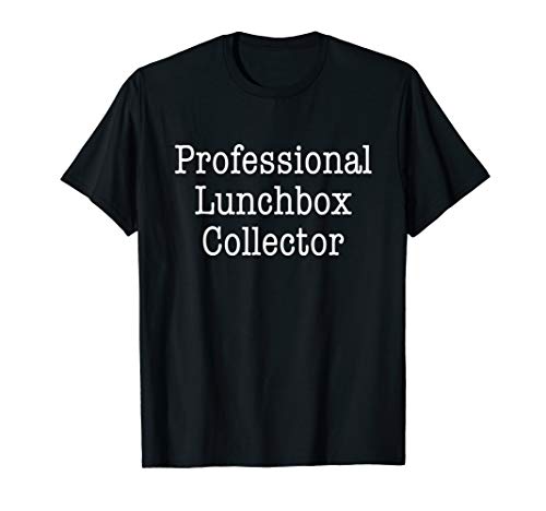 Professional Lunchbox Collector Funny Collection Hobby Gift T-Shirt