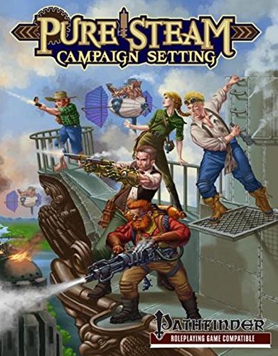 Pure Steam: Campaign Setting - A Steampunk Twist for Pathfinder