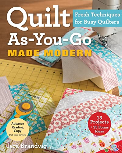 Quilt As-You-Go Made Modern: Fresh Techniques for Busy Quilters