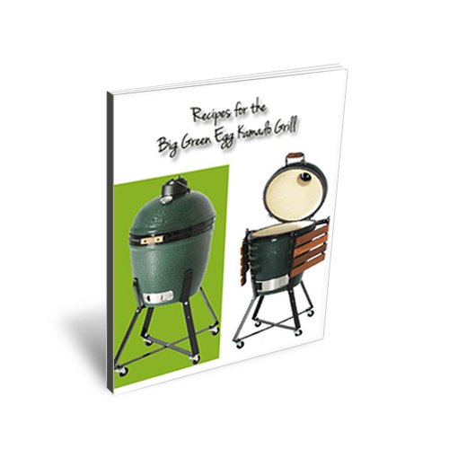 Recipes for the Big Green Egg Kamado Grill