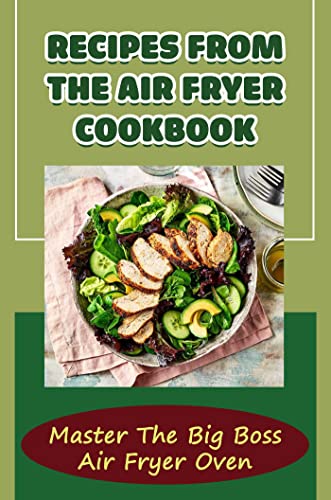 13 Best Big Boss Air Fryer For 2024 Storables   Recipes From The Air Fryer Cookbook Master The Big Boss Air Fryer Oven 51IgbVITVkL 