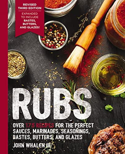 Rubs (Third Edition): BBQ Rubs, Marinades, Glazes, and Bastes