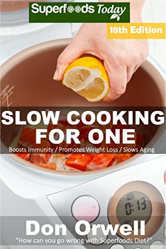 Slow Cooking for One: Gluten Free Low Cholesterol Whole Foods Slow Cooker Meals