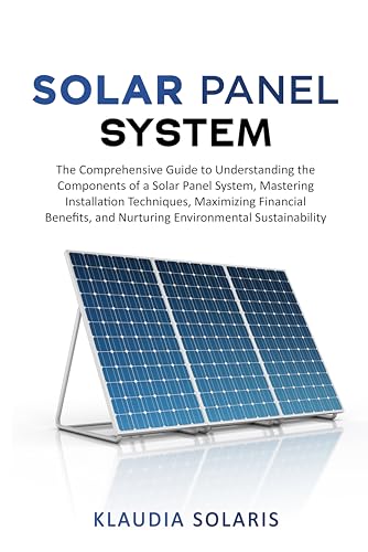 The Basics of Solar Panel Systems: A Complete Guide
