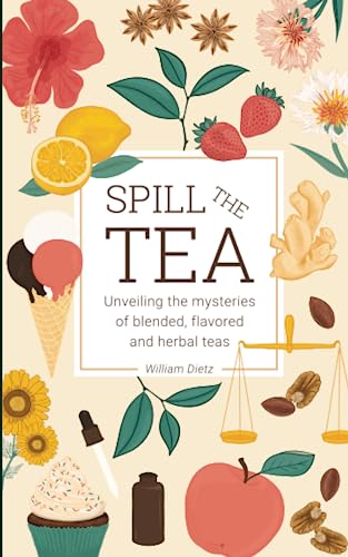 Spill The Tea: Unveiling The Mysteries Of Blended, Flavored, And Herbal Teas