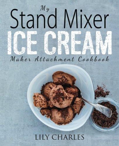 Stand Mixer Ice Cream Maker Attachment Cookbook