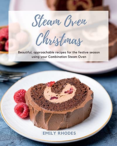 Steam Oven Christmas: Recipes for the Festive Season