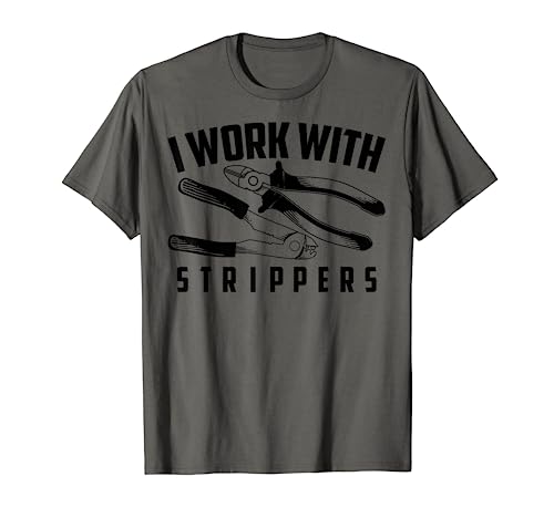 Strippers Shirt - Electric Hand Tool Gift