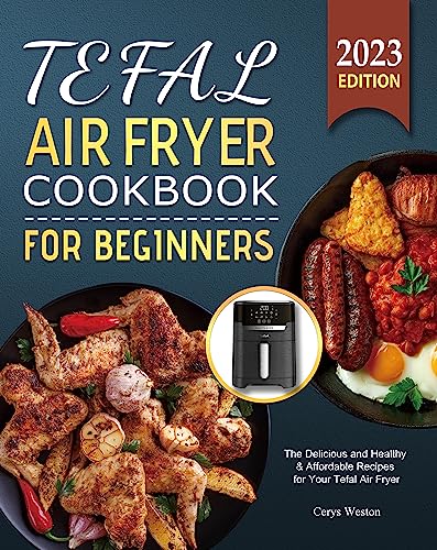 Tefal Air Fryer Cookbook: Delicious and Healthy Recipes for Beginners