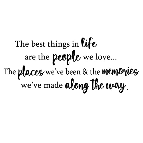 The Best Things in Life are The People We Love The Places We've Been and The Memories Vinyl Wall Decal Quotes Inspirational Sayings Wall Art Living Room Wall Stickers Home Decoration