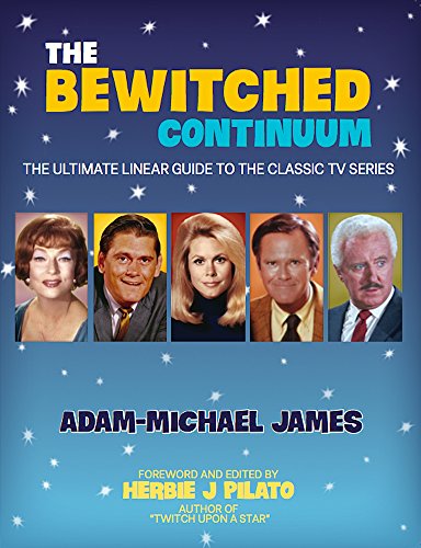 The Bewitched Continuum: Ultimate Linear Guide to the Classic TV Series