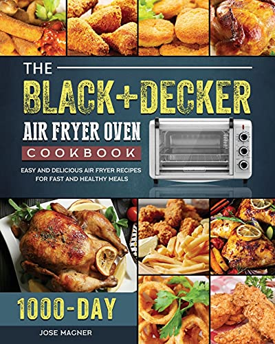 1000 Days of Air Fryer Recipes: Fast and Healthy Meals" - By Jose Magner