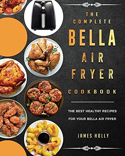 The Ultimate Bella Air Fryer Cookbook: Healthy Recipes