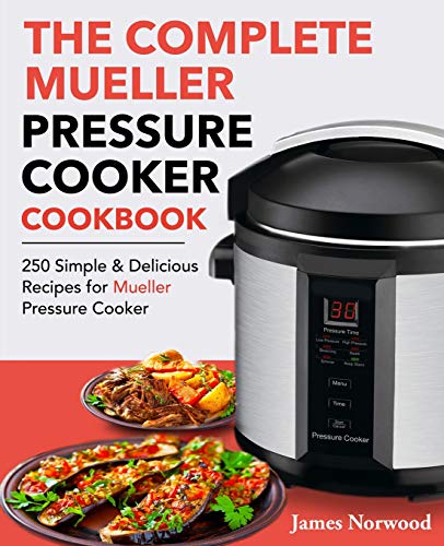 Mueller Pressure Cooker Cookbook: 250 Simple & Delicious Recipes