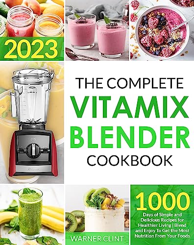 The Complete Vitamix Blender Cookbook