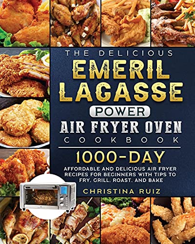 Delicious Air Fryer Oven Cookbook: 1000-Day Affordable Recipes for Beginners