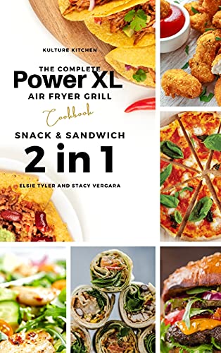 The Power XL Air Fryer Grill Cookbook: 2-in-1 Snack and Sandwich Cookbook