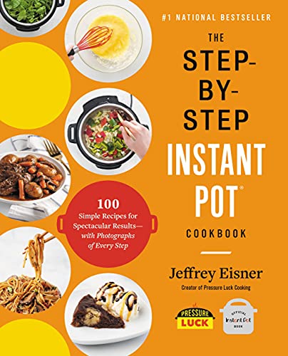 The Ultimate Instant Pot Cookbook: 100 Easy Recipes with Step-by-Step Photos