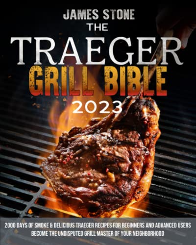 The Traeger Grill Bible